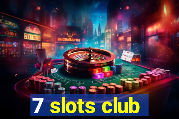 7 slots club